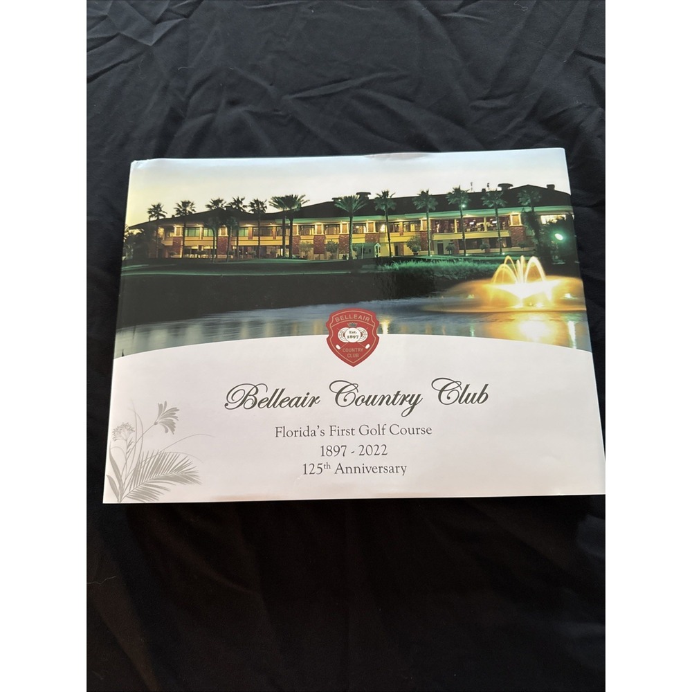 Belleair Country Club Florida's First Golf Course 1897-2022